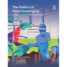 The Politics of Food Sovereignty: Concept, Practice and Social Movements