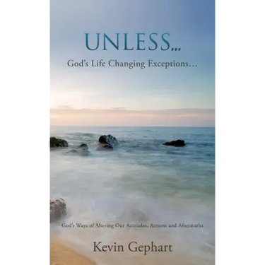 Unless...: God's Ways of Altering Our Attitudes, Actions and Aftermaths