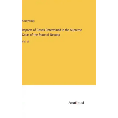 Reports of Cases Determined in the Supreme Court of the State of Nevada: Vol. VI