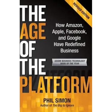 The Age of the Platform: How Amazon, Apple, Facebook, and Google Have Redefined Business