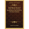 Teachings of the Secret Order of the Christian Brotherhood and School of Christian Initiation