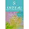8 Essentials to a Race Conversation: A Manual to a New Dialogue