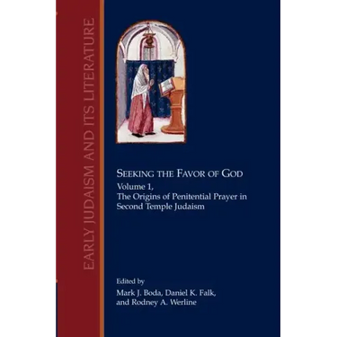 Seeking the Favor of God: Volume 1: The Origins of Penitential Prayer in Second Temple Judaism