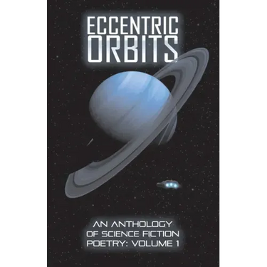 Eccentric Orbits: An Anthology Of Science Fiction Poetry - Volume 1