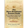 The Nurse Practitioner Practice Guide - SIXTH EDITION: For Emergency Departments, Urgent Care Centers, and Family Practices