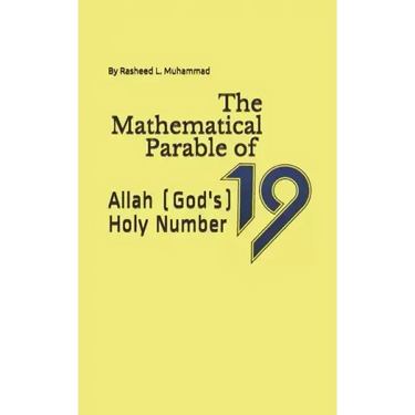 The Mathematical Parable of 19: Allah (God's) Holy Number
