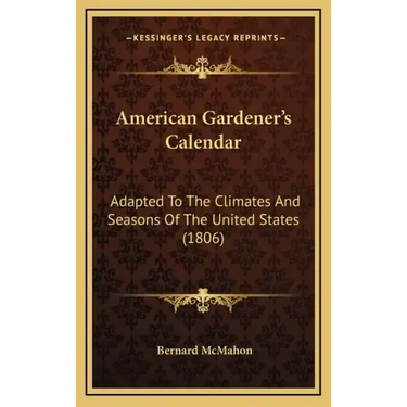 American Gardener's Calendar: Adapted to the Climates and Seasons of the United States (1806)