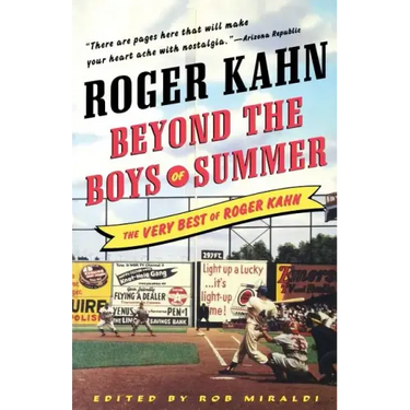 Beyond the Boys of Summer: The Very Best of Roger Kahn