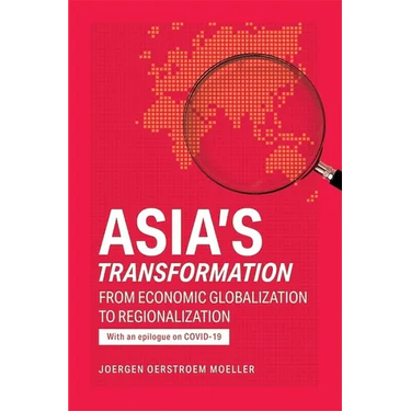 Asia's Transformation: From Economic Globalization to Regionalization