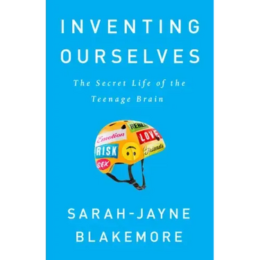 Inventing Ourselves: The Secret Life of the Teenage Brain