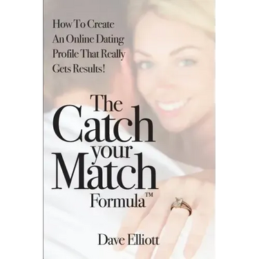 The Catch Your Match Formula: How To Create An Online Dating Profile That Really Gets Results!