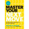 Master Your Next Move, with a New Introduction: The Essential Companion to the First 90 Days
