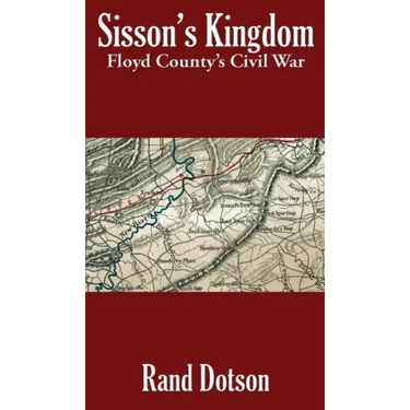 Sisson's Kingdom: Floyd County's Civil War