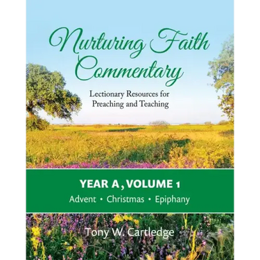 Nurturing Faith Commentary, Year A, Volume 1: Lectionary Resources for Preaching and Teaching-Advent, Christmas, Epiphany