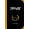 Washington's Farewell Address. Delivered September 17th, 1796