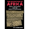 Invention of Africa: Gnosis, Philosophy, and the Order of Knowledge