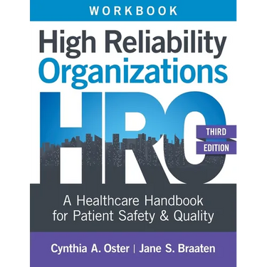 Workbook for High Reliability Organizations, Third Edition: A Healthcare Handbook for Patient Safety & Quality