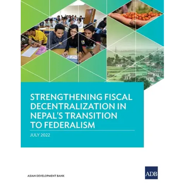 Strengthening Fiscal Decentralization in Nepal's Transition to Federalism