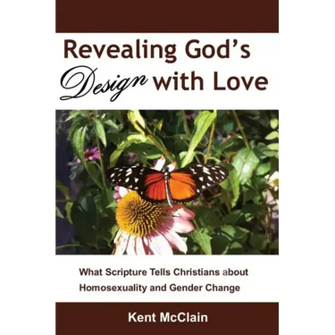 Revealing God's Design with Love: What Scripture Tells Christians about Homosexuality and Gender Change