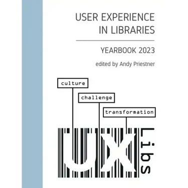 User Experience in Libraries Yearbook 2023: culture, challenge, transformation