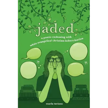 jaded: a poetic reckoning with white evangelical christian indoctrination