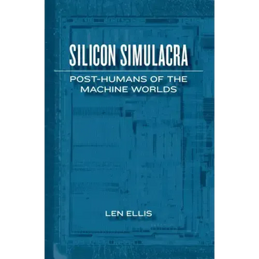 Silicon Simulacra: Post-Humans of the Machine Worlds