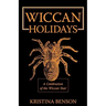 Wiccan Holidays - A Celebration of the Wiccan Year: 365 Days in the Witches Year