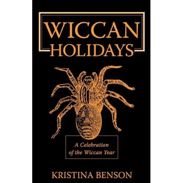 Wiccan Holidays - A Celebration of the Wiccan Year: 365 Days in the Witches Year