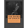 The Books Of Enoch: Complete Collection: A Complete Collection Of Three Translations Of 1 Enoch, A Fragment Of The Book Of Noah & 2 Enoch: