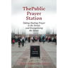 The Public Prayer Station: Taking Healing Prayer to the Streets and Evangelizing the Nones