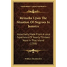Remarks Upon The Situation Of Negroes In Jamaica: Impartially Made From A Local Experience Of Nearly Thirteen Years In That Island (1788)
