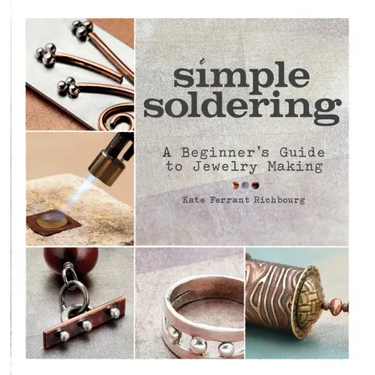 Simple Soldering: A Beginner's Guide to Jewelry Making