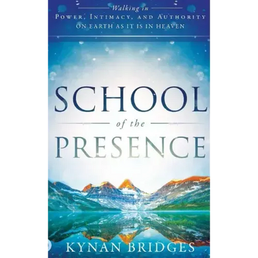 School of the Presence: Walking in Power, Intimacy, and Authority on Earth as It Is in Heaven