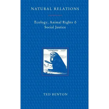 Natural Relations: Ecology, Animal Rights and Social Justice