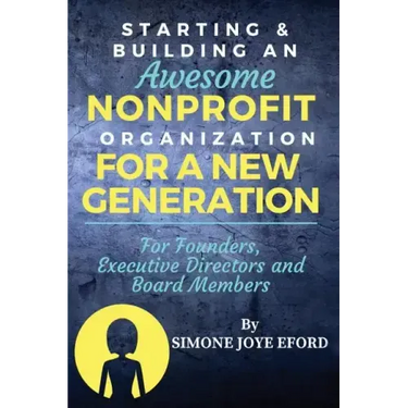 Starting & Building An Awesome Nonprofit For A New Generation: For Founders, Executive Directors and Board Members