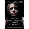 The Dangers of Living with a Drug Addict: and how to Stay Safe.