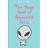 The Huge Book of Awesome Facts