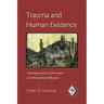 Trauma and Human Existence: Autobiographical, Psychoanalytic, and Philosophical Reflections