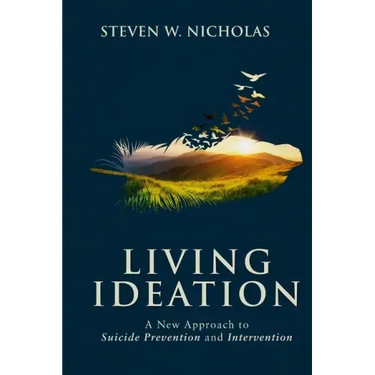 Living Ideation: A New Approach to Suicide Prevention and Intervention