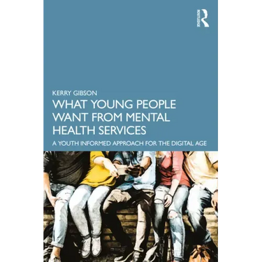 What Young People Want from Mental Health Services: A Youth Informed Approach for the Digital Age