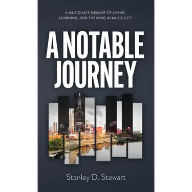 A Notable Journey: A Musician's Memoir of Living, Learning, and Thriving in Music City