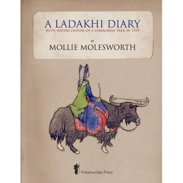 A Ladakhi Diary - With Watercolours of a Himalayan Trek in 1929