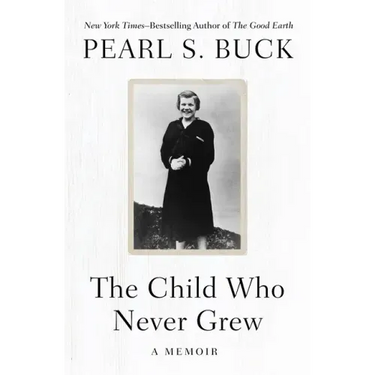 The Child Who Never Grew: A Memoir