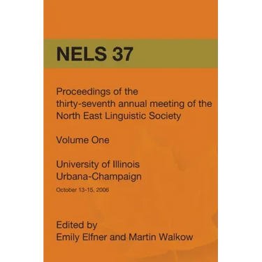 Nels 37: Proceedings of the 37th Annual Meeting of the North East Linguistic Society: Volume 1