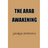The Arab Awakening: The Story of the Arab National Movement