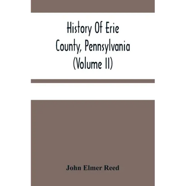 History Of Erie County, Pennsylvania (Volume Ii)