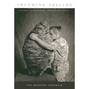 Touching Feeling: Affect, Pedagogy, Performativity
