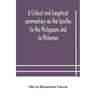 A critical and exegetical commentary on the Epistles to the Philippians and to Philemon