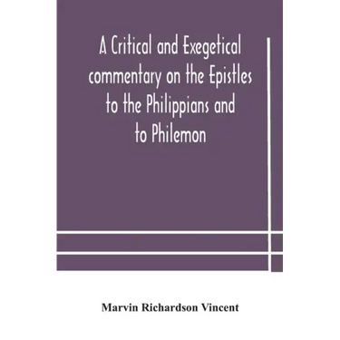 A critical and exegetical commentary on the Epistles to the Philippians and to Philemon
