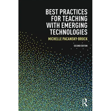 Best Practices for Teaching with Emerging Technologies